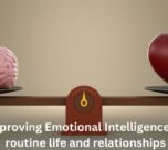 Improving Emotional Intelligence in routine life and relationships