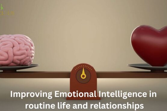 Improving Emotional Intelligence in routine life and relationships