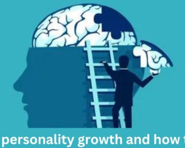 What is personality growth and how to do it?
