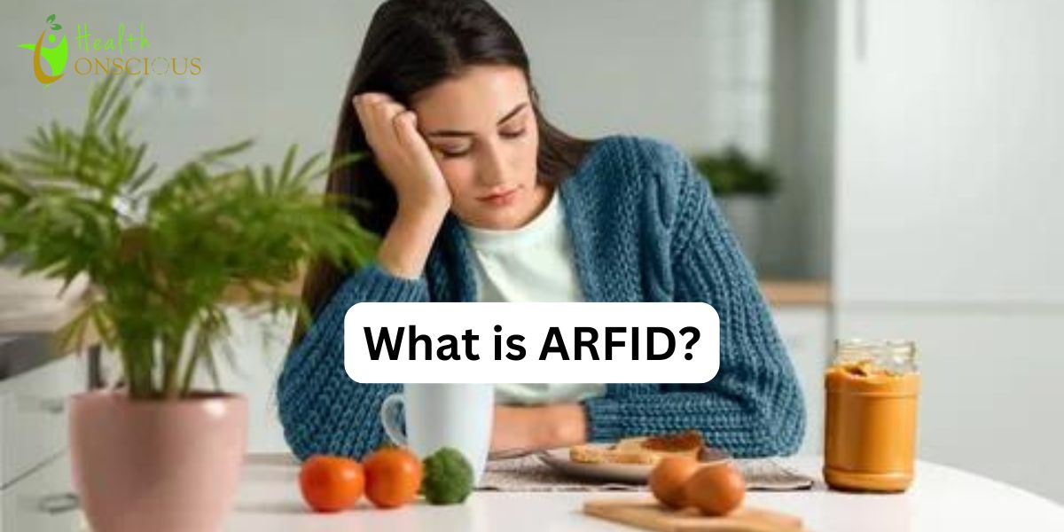 What is ARFID and How Does It Affect Eating Behaviors?