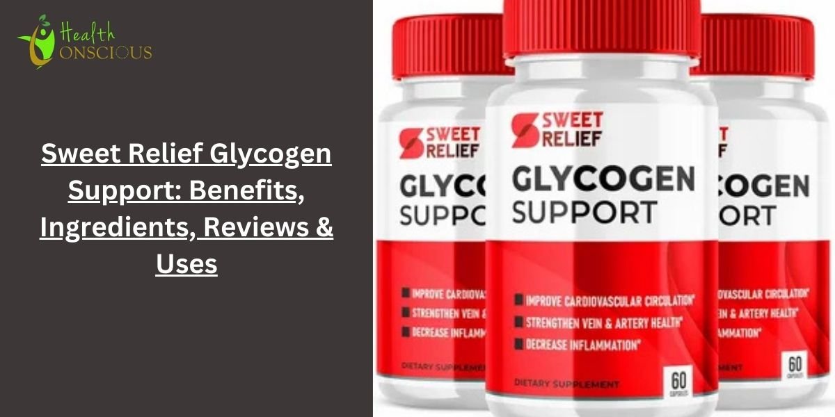 Sweet Relief Glycogen Support: Benefits, Ingredients, Reviews & Uses