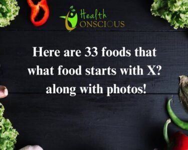 Here are 33 foods that what food starts with X? along with photos!