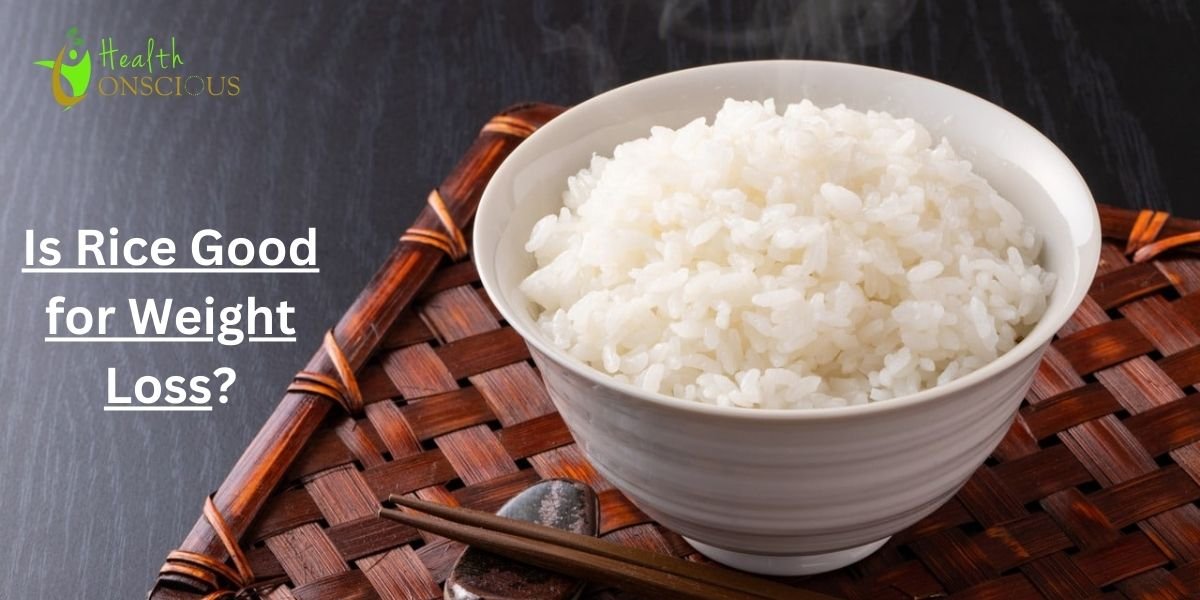 Is Rice Good for Weight Loss? Separating Fact from Fiction