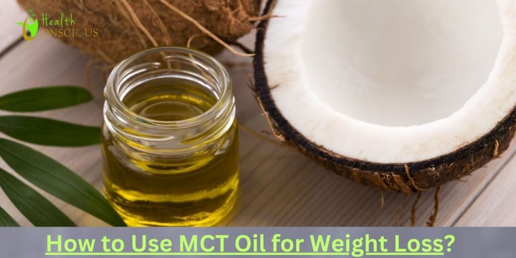 How to Use MCT Oil for Weight Loss