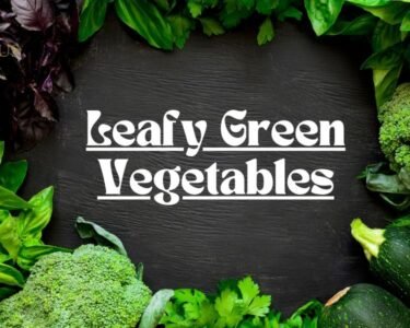 leafy green vegetables