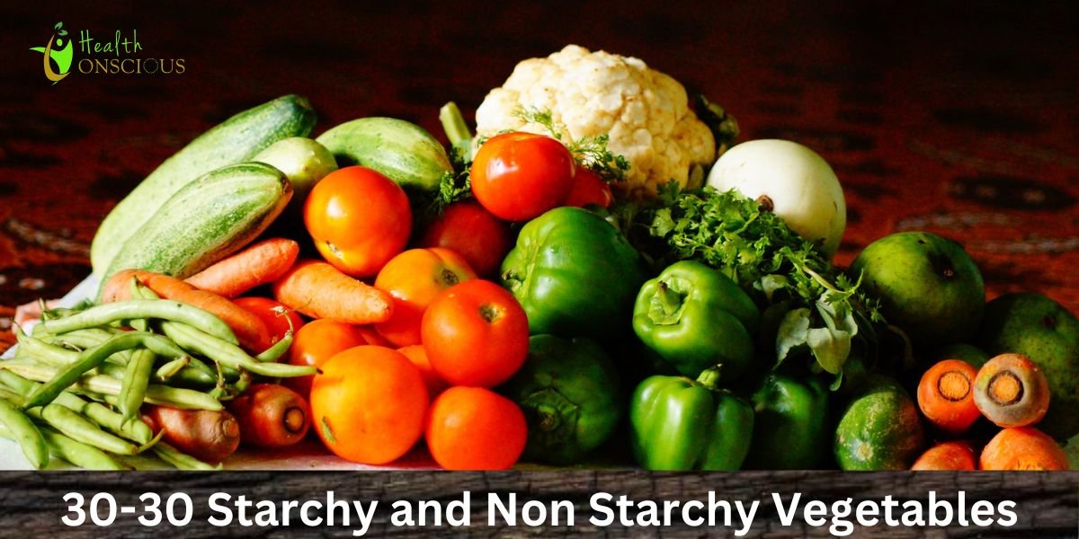 30-30 Starchy and Non Starchy Vegetables – Health Conscious