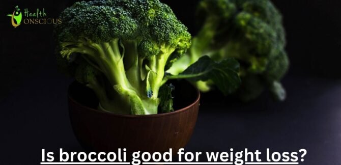 Is Broccoli Good for Weight Loss?