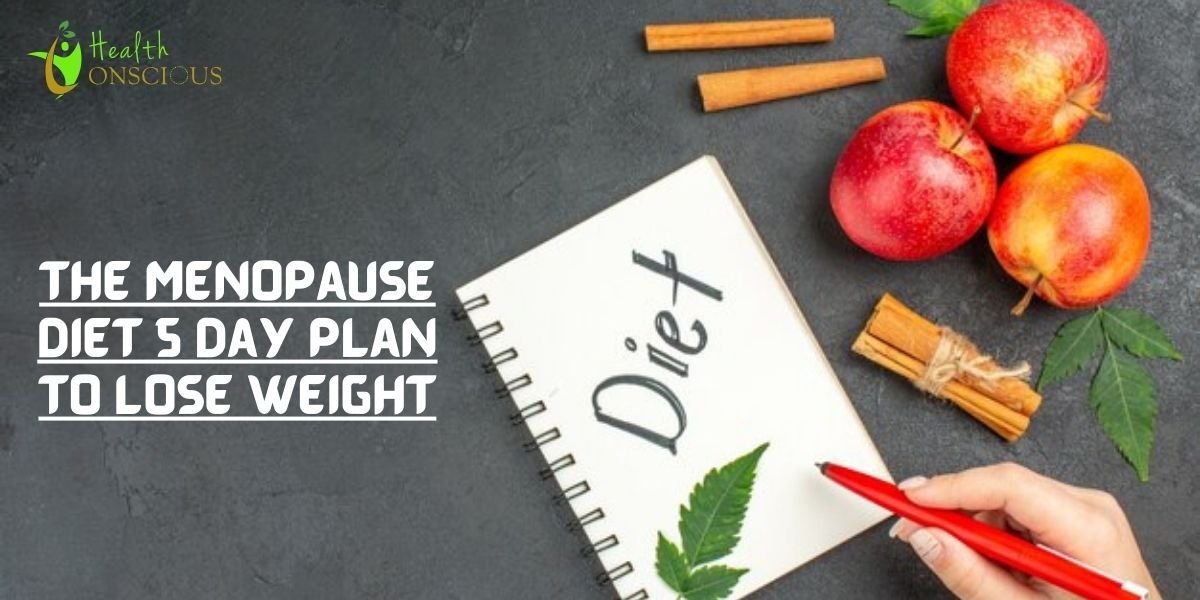 The Menopause Diet 5 Day Plan to Lose Weight – Health Conscious