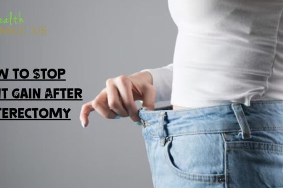 How to Stop Weight Gain After Hysterectomy