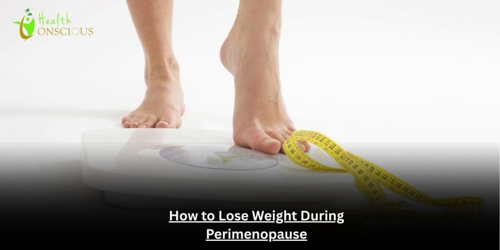 How to Lose Weight During Perimenopause