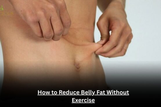 How to Reduce Belly Fat Without Exercise