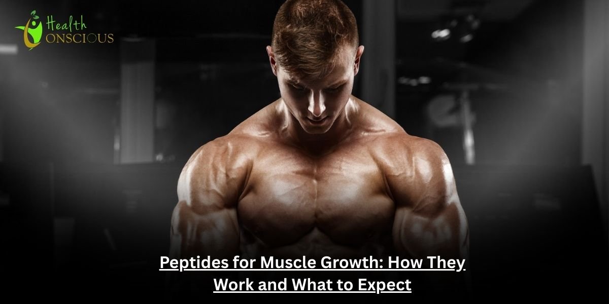 Peptides for Muscle Growth: How They Work and What to Expect