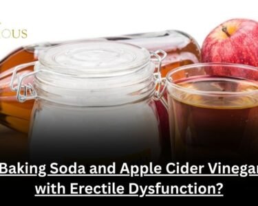 Does Baking Soda and Apple Cider Vinegar Help with Erectile Dysfunction