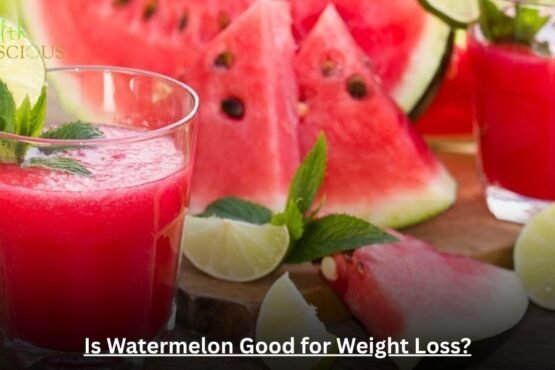 Is Watermelon Good for Weight Loss