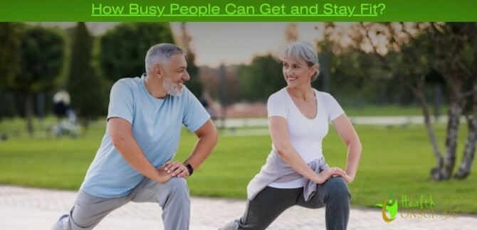 How Busy People Can Get and Stay Fit