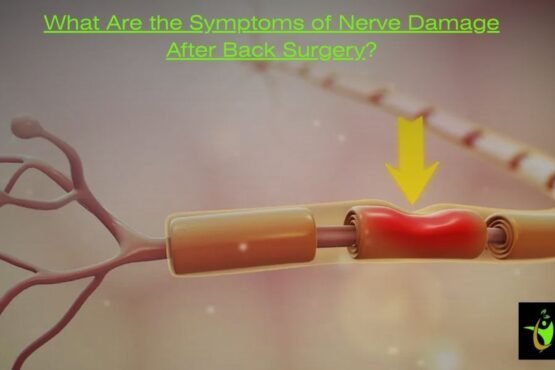 What Are the Symptoms of Nerve Damage After Back Surgery