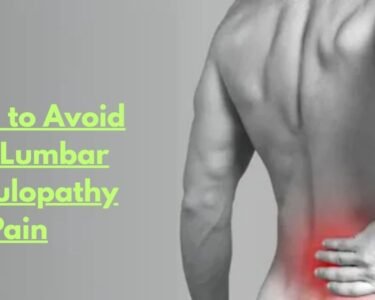 Things to Avoid With Lumbar Radiculopathy Pain