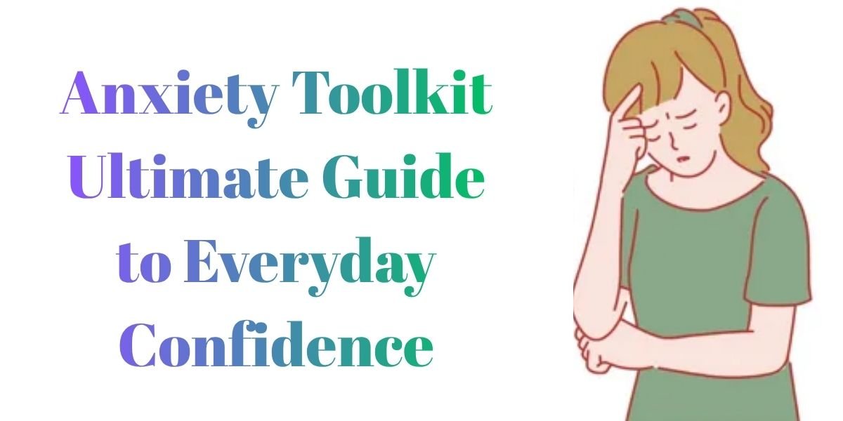 Anxiety Toolkit Ultimate Guide to Everyday Confidence