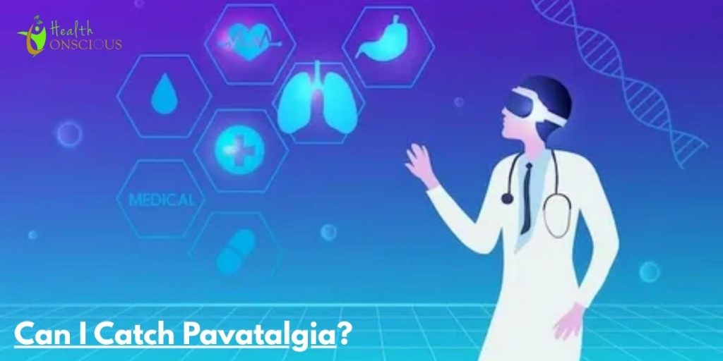 Can I Catch Pavatalgia