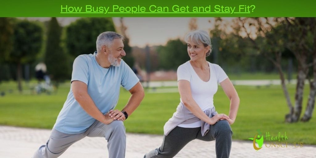 How Busy People Can Get and Stay Fit