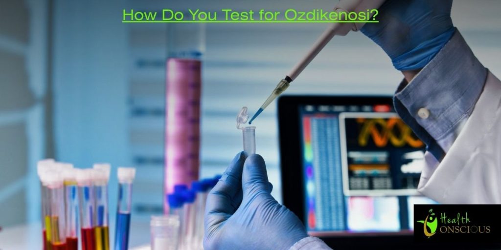 How Do You Test for Ozdikenosi