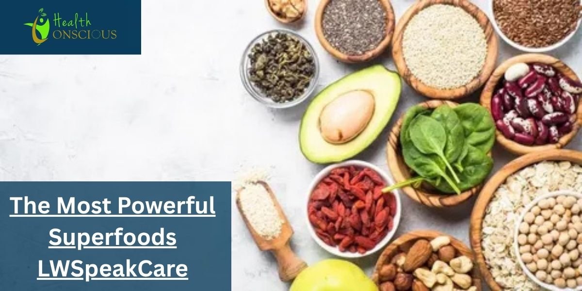 The Most Powerful Superfoods LWSpeakCare – Nutrition & Wellness Guide