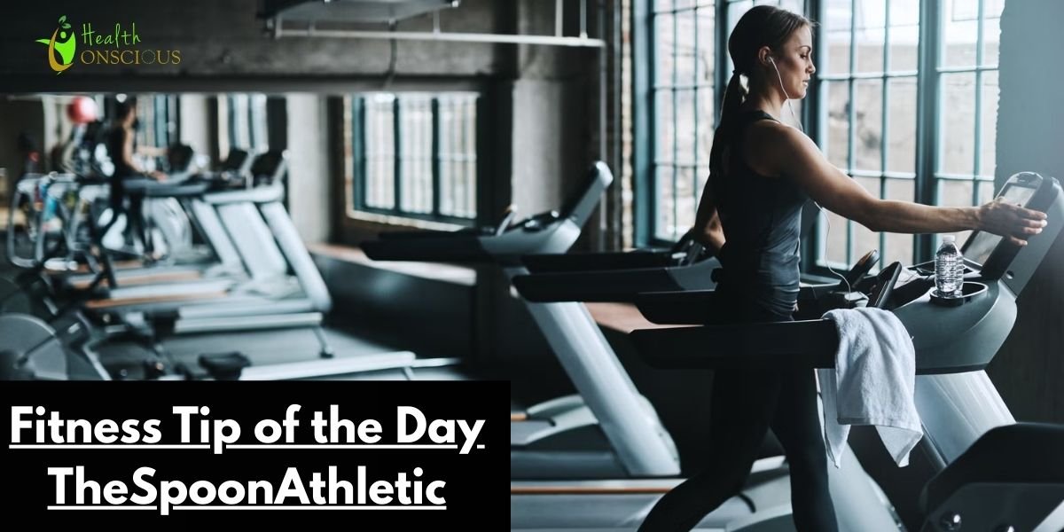 Fitness Tip of the Day TheSpoonAthletic: Simple Daily Advice for Better Health