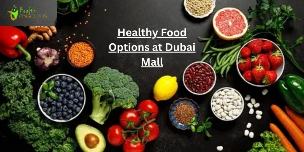 Healthy Food Options at Dubai Mall