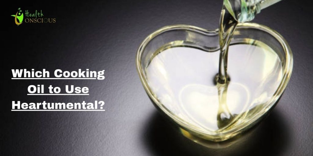 Which Cooking Oil to Use Heartumental